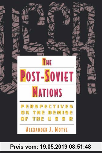 Gebr. - The Post-Soviet Nations: Perspectives on the Demise of the USSR (Studies of the Harriman Institute, Columbia University)
