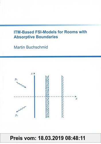 Gebr. - ITM-Based FSI-Models for Rooms with Absorptive Boundaries (Schriftenreihe des Lehrstuhls für Baumechanik)