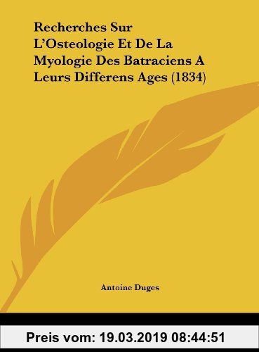 Gebr. - Recherches Sur L'Osteologie Et de La Myologie Des Batraciens a Leurs Differens Ages (1834)
