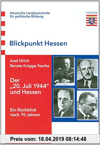 Gebr. - Der 20. Juli 1944 und Hessen: Ein Rückblick nach 70 Jahren