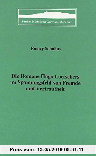 Die Romane Hugo Loetschers im Spannungsfeld von Fremde und Vertrautheit Romey Sabalius Author