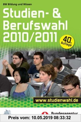 Gebr. - Studien- und Berufswahl Ausgabe 2010/2011: Informationen und Entscheidungshilfen