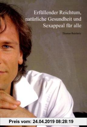 Gebr. - Erfüllender Reichtum, natürliche Gesundheit und Sexappeal für alle