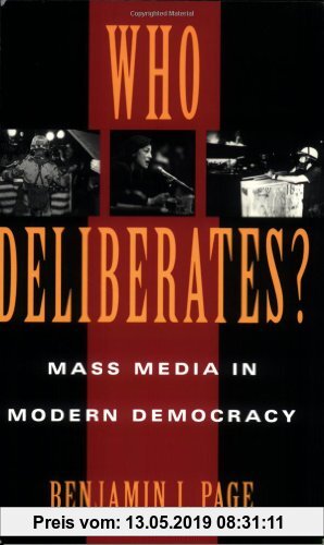 Gebr. - Who Deliberates?: Mass Media in Modern Democracy (American Politics & Political Economy)
