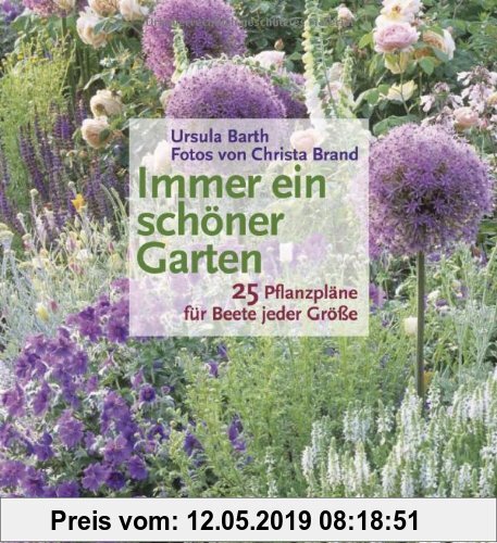 Gebr. - Immer ein schöner Garten: 25 Pflanzpläne für Beete jeder Größe