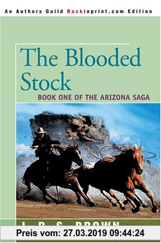 Gebr. - THE BLOODED STOCK: THE ARIZONA SAGA, BOOK I