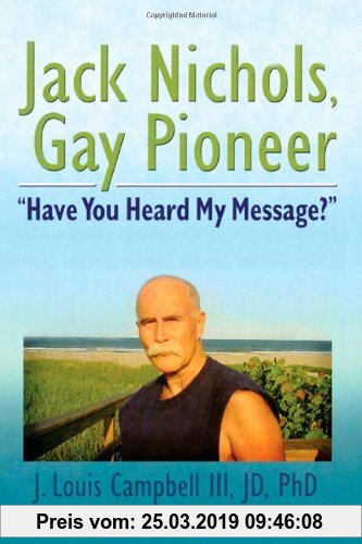 Gebr. - Jack Nichols, Gay Pioneer: Have You Heard My Message? (Haworth Series in Glbt Community & Youth Studies)
