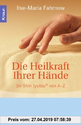 Gebr. - Die Heilkraft Ihrer Hände: Jin Shin Jyutsu® von A-Z