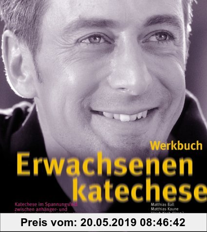 Werkbuch Erwachsenenkatechese: Neue Wege und Projekte kreativer Katechese