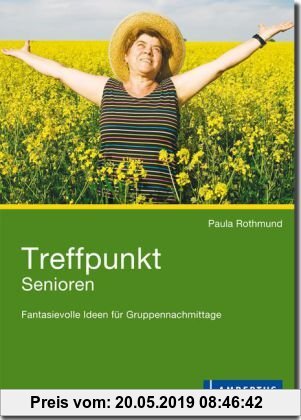 Gebr. - Treffpunkt Senioren: Fantasievolle Ideen für Gruppennachmittage