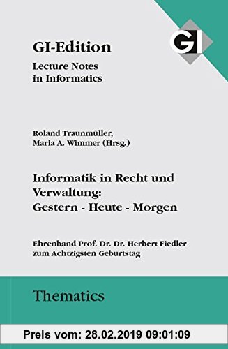 Gebr. - GI LNI Thematics Band 5 Informatik in Recht und Verwaltung: Gestern - Heute - Morgen: Ehrenband Prof. Dr. Dr. Herbert Fiedler zum Achtzigsten