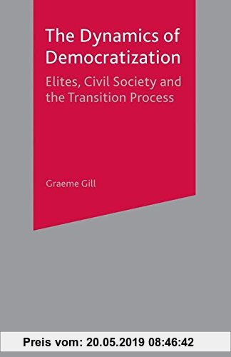 Gebr. - Dynamics of Democratization: Elites, Civil Society and the Transition Process