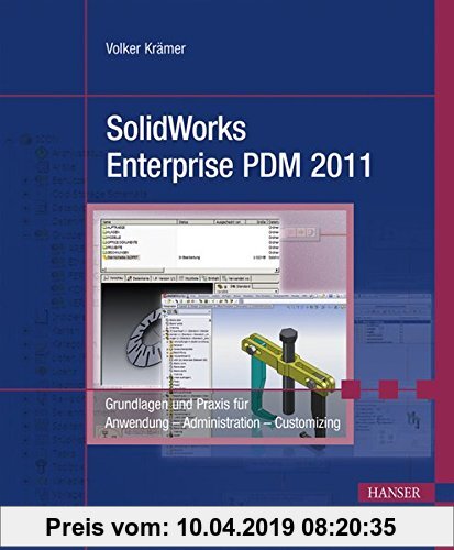 Gebr. - SolidWorks Enterprise PDM 2011: Grundlagen und Praxis für Anwendung - Administration - Customizing