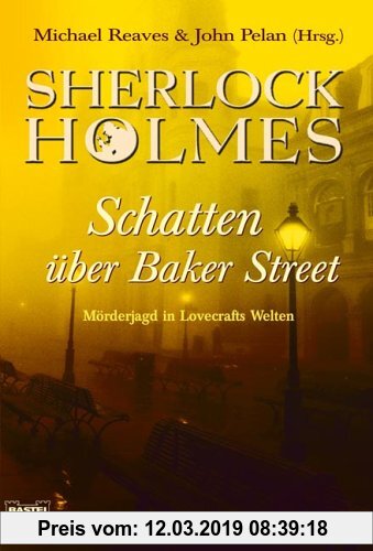 Sherlock Holmes - Schatten über Baker Street: Mörderjagd in Lovecrafts Welten (Allgemeine Reihe. Bastei Lübbe Taschenbücher)