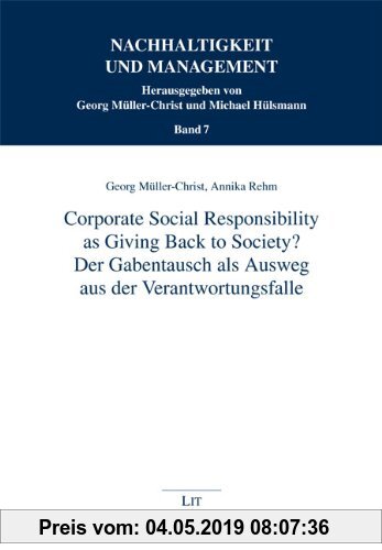 Gebr. - Corporate Social Responsibility as Giving Back to Society? - Der Gabentausch als Ausweg aus der Verantwortungsfalle -