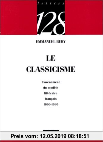 Gebr. - Le classicisme français : L'avènement du modèle littéraire français, 1660-1680 (128)
