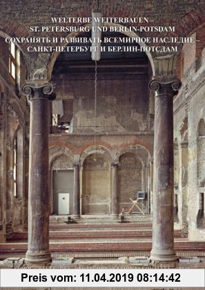Gebr. - Welterbe weiterbauen - St. Petersburg und Berlin-Potsdam: ICOMOS - HEFTE DES DEUTSCHEN NATIONALKOMITEES XLIX