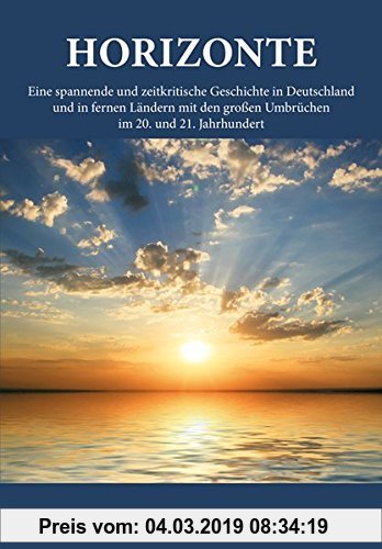 Gebr. - Horizonte: Eine spannende und zeitkritische Geschichte in Deutschland und in fernen Ländern mit den großen Umbrüchen im 20. und 21. Jahrhunder