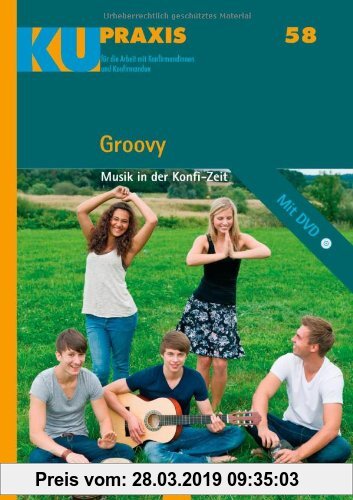 Gebr. - Groovy: Musik in der Konfi-Zeit. Mit DVD (KU-Praxis. Für die Arbeit mit Konfirmandinnen und Konfirmanden, Band 58)