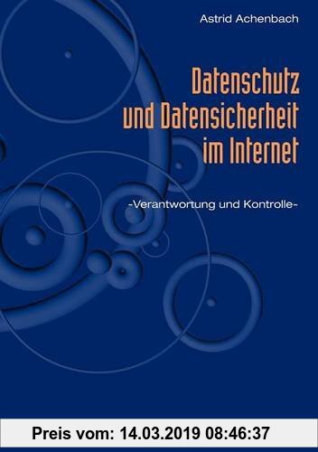 Gebr. - Datenschutz und Datensicherheit im Internet. Verantwortung und Kontrolle (Book on Demand)