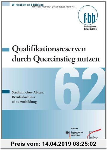 Gebr. - Qualifikationsreserven durch Quereinstieg nutzen!: Studium ohne Abitur, Berufsabschluss ohne Ausbildung