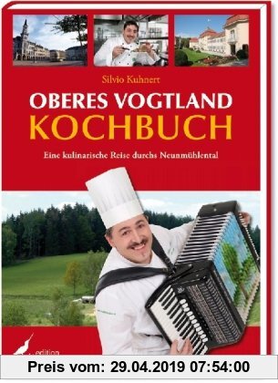 Gebr. - Oberes Vogtland Kochbuch: Eine kulinarische Reise durchs Neunmühlental