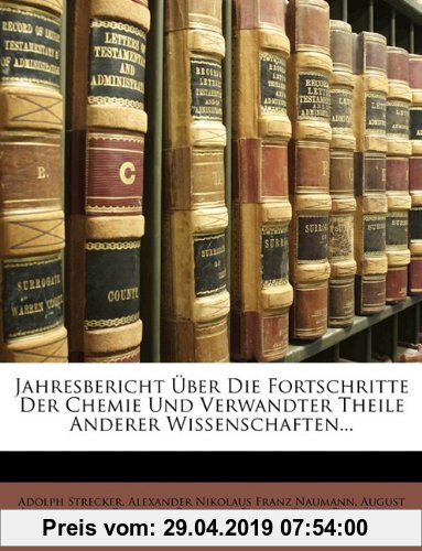 Gebr. - Jahresbericht Über Die Fortschritte Der Chemie Und Verwandter Theile Anderer Wissenschaften...