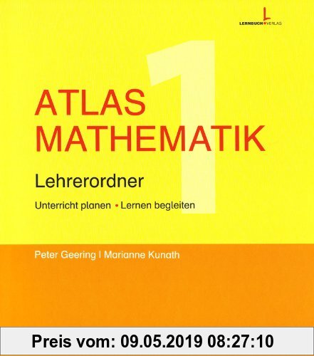 Gebr. - Atlas Mathematik 1: Unterricht planen - Lernen begleiten. Lehrerordner
