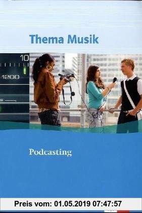 Gebr. - Thema Musik. Themenhefte für die Sekundarstufe II. Podcasting