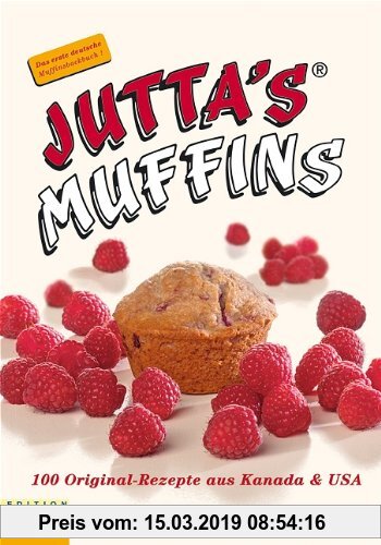 Jutta's Muffins: 100 Original-Rezepte aus Kanada & USA