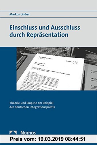 Gebr. - Einschluss und Ausschluss durch Repräsentation: Theorie und Empirie am Beispiel der deutschen Integrationspolitik