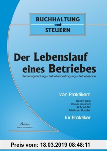 Gebr. - Der Lebenslauf eines Betriebes: Betriebsgründung - Betriebsübertragung - Betriebsende Österreichisches Recht