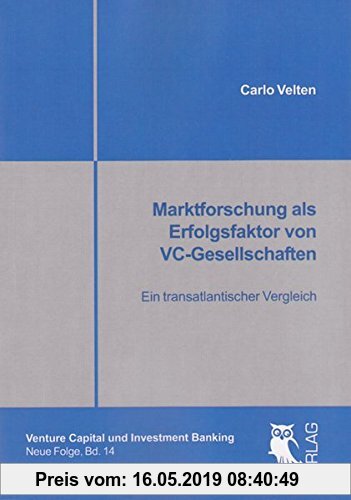 Gebr. - Marktforschung als Erfolgsfaktor von VC-Gesellschaften: Ein transatlantischer Vergleich (Venture Capital und Investment Banking, Neue Folge)