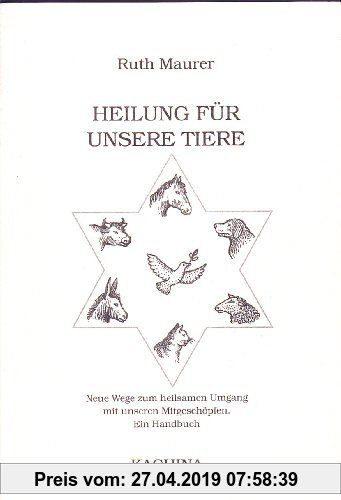 Gebr. - Heilung für unsere Tiere. Neue Wege zum heilsamen Umgang mit unseren Mitgeschöpfen. Ein Handbuch