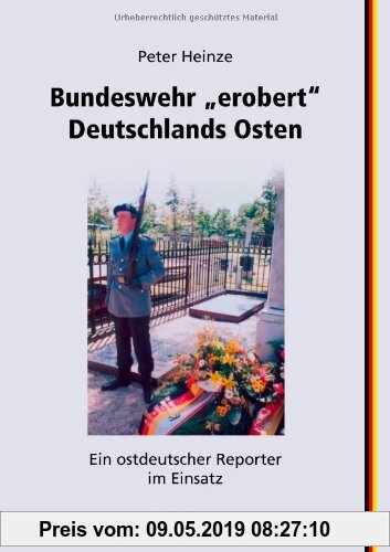 Gebr. - Bundeswehr erobert Deutschlands Osten: Ein ostdeutscher Reporter im Einsatz