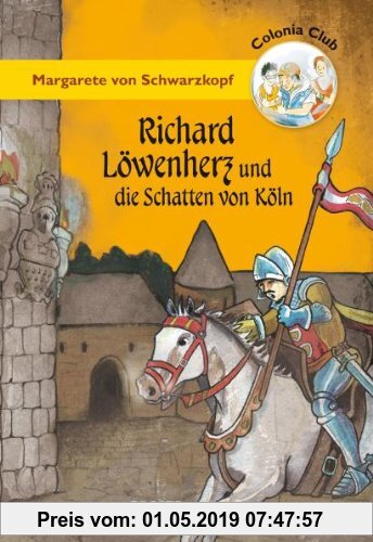 Gebr. - Colonia Club. Richard Löwenherz und die Schatten von Köln