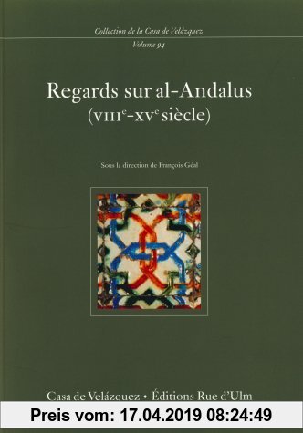 Gebr. - Regards sur al-Andalus (VIIIe-XVe siècle) : actas del coloquio celebrado en 1999-2000 en París (Collection de la Casa de Velázquez, Band 94)