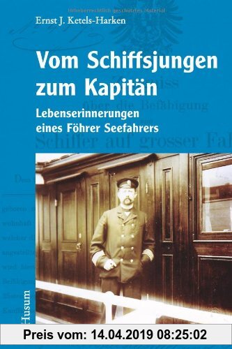 Gebr. - Vom Schiffsjungen zum Kapitän: Lebenserinnerungen eines Föhrer Seefahrers - Nordfriesische Quellen und Studien, Band 8
