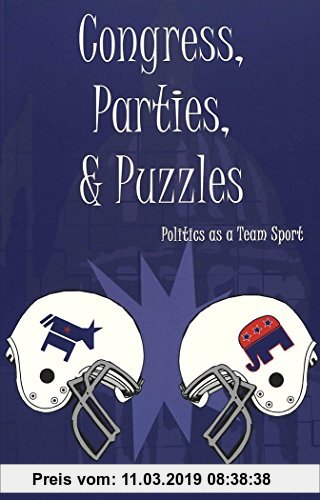 Gebr. - Congress, Parties, and Puzzles: Politics as a Team Sport (Popular Politics and Governance in America)