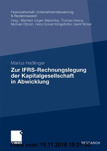 Gebr. - Zur IFRS-Rechnungslegung der Kapitalgesellschaft in Abwicklung (Finanzwirtschaft, Unternehmensbewertung & Revisionswesen) (German Edition)