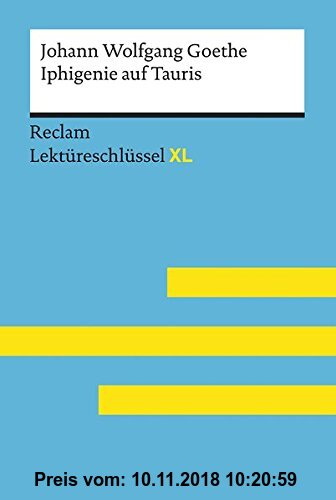 Iphigenie auf Tauris von Johann Wolfgang Goethe: Lektüreschlüssel mit Inhaltsangabe, Interpretation, Prüfungsaufgaben mit Lösungen, Lernglossar. (Reclam Lektüreschlüssel XL)