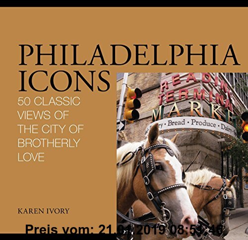 Gebr. - Philadelphia Icons: 50 Classic Views of the City of Brotherly Love (Icons (Globe Pequot))