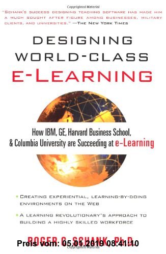 Designing World-Class E-Learning: How IBM, GE, Harvard Business School, and Columbia University Are Succeeding at e-Learning