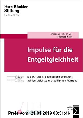 Gebr. - Impulse für die Entgeltgleichheit: Die ERA und ihre betriebliche Umsetzung auf dem gleichstellungspolitischen Prüfstand