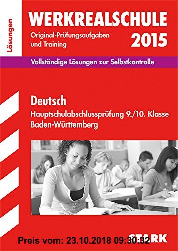 Gebr. - Abschluss-Prüfungsaufgaben Hauptschule Baden-Württemberg / Werkrealschule Deutsch 2015 - Lösungen: Für den Hauptschulbildungsgang 9./10. Klass