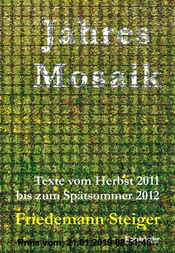 Gebr. - Jahresmosaik - Texte vom Herbst 2011 bis zum Spätsommer 2012
