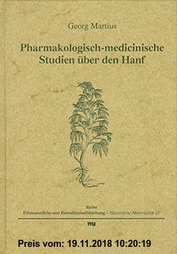 Gebr. - Pharmakologisch-medicinische Studien über den Hanf (Ethnomedizin und Bewusstseinsforschung. Historische Materialien)