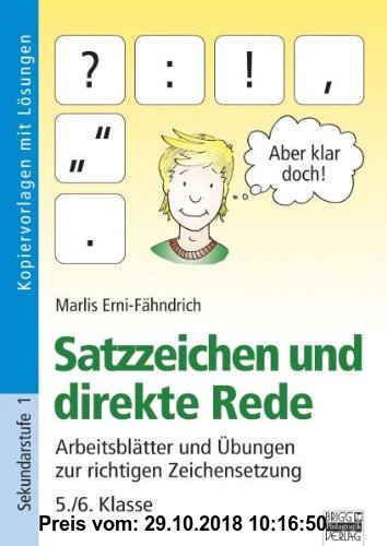 Gebr. - Satzzeichen und direkte Rede: Arbeitsblätter und Übungen zur richtigen Zeichensetzung - 5./6. Klasse. Kopiervorlagen mit Lösungen