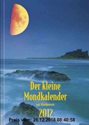 Gebr. - Der kleine Mondkalender 2012: Mit Mondpausen. Mit praktischen Hinweisen zu Gesundheit, Garten, Körperpflege, Haushalt. Mit Mondtagebuch für Ih