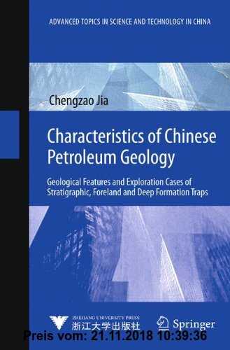 Gebr. - Characteristics of Chinese Petroleum Geology: Geological Features and Exploration Cases of Stratigraphic, Foreland and Deep Formation Traps (A